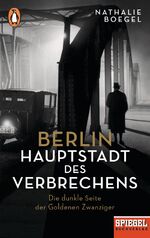 ISBN 9783328105220: Berlin – Hauptstadt des Verbrechens – Die dunkle Seite der Goldenen Zwanziger - Ein SPIEGEL-Buch