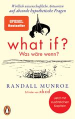 ISBN 9783328106906: What if? Was wäre wenn? – Wirklich wissenschaftliche Antworten auf absurde hypothetische Fragen - Erweiterte Ausgabe