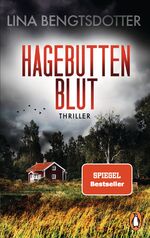 ISBN 9783328107361: Hagebuttenblut - Thriller. Düster, abgründig, skandinavisch: Lina Bengtsdotter! Beste skandinavische Spannung von der schwedischen Bestsellerautorin