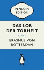 ISBN 9783328108023: Das Lob der Torheit – Penguin Edition (Deutsche Ausgabe) – Die kultige Klassikerreihe – Klassiker einfach lesen