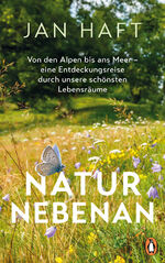 ISBN 9783328109891: Natur nebenan - Von den Alpen bis ans Meer – eine Entdeckungsreise durch unsere schönsten Lebensräume - Von dem preisgekrönten Dokumentarfilmer, mit 32 Bildseiten