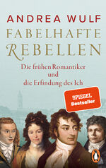 ISBN 9783328111481: Fabelhafte Rebellen – Die frühen Romantiker und die Erfindung des Ich - Reich bebildert, mit vielen farbigen Abbildungen und Karten - Der SPIEGEL-Bestseller jetzt im Paperback