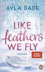 ISBN 9783328112600: Like Feathers We Fly - Roman. Die Bestsellerreihe der New Adult Starautorin geht weiter