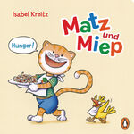 ISBN 9783328300120: Matz & Miep - Hunger! : Pappbilderbuch ab 18 Monaten