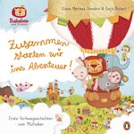 ISBN 9783328300670: Bababoo and friends - Zusammen starten wir ins Abenteuer! - Erste Vorlesegeschichten vom Muthaben mit Bababoo und seinen Freunden - Pappbilderbuch ab 2 Jahren