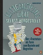 Wittgensteins Welt - selbst hergestellt - Der »Tractatus« als Turm zum Basteln und Begreifen - Mit Anleitung und Bausatz