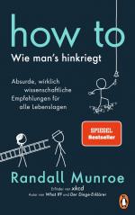 ISBN 9783328600916: HOW TO - Wie man's hinkriegt - Absurde, wirklich wissenschaftliche Empfehlungen für alle Lebenslagen - Deutschsprachige Ausgabe, illustriert