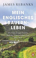 ISBN 9783328601746: Mein englisches Bauernleben - Die Farm meiner Familie und das Verschwinden einer alten Welt