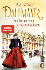 ISBN 9783328602040: Dallmayr. Der Traum vom schönen Leben - Roman. Der Auftakt der Bestseller-Saga – zum Dahinschmelzen schön