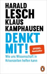 ISBN 9783328602217: Denkt mit!: Wie uns Wissenschaft in Krisenzeiten helfen kann