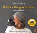 ISBN 9783328602309: Wieder fliegen lernen - Meine Geschichte - Mit Fotografien von Cameron Bloom