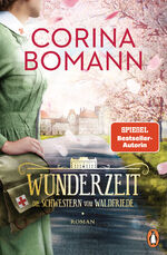 ISBN 9783328602354: Wunderzeit – Die Schwestern vom Waldfriede - Roman. Das große Finale der mitreißenden historischen Saga – jeder Band ein Bestseller!