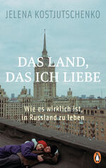 ISBN 9783328603245: Das Land, das ich liebe - Wie es wirklich ist, in Russland zu leben