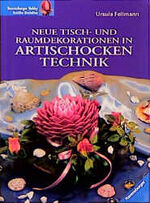 ISBN 9783332007213: Neue Tisch- und Raumdekorationen in Artischockentechnik