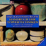 ISBN 9783332007305: Das Ravensburger Handbuch der Töpfertechniken – Von "Abdrehen" bis "Zuschlagstoffe". Mit vielen Gestaltungsbeispielen