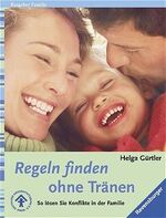 ISBN 9783332013108: Regeln finden ohne Tränen: So lösen Sie Konflikte in der Familie