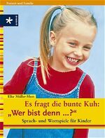 ISBN 9783332013368: Es fragt die bunte Kuh: "Wer bist denn...?" -- Sprach- und Wortspiele für Kinder