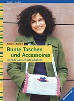 ISBN 9783332013559: Bunte Taschen und Accessoires - einfach und schnell gehäkelt