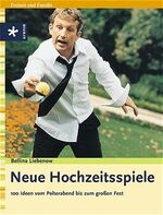 ISBN 9783332013931: Neue Hochzeitsspiele – 100 Ideen vom Polterabend bis zum großen Fest