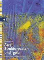 Acryl-Strukturpasten und -gele – Anwendungen und Eigenschaften