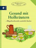 ISBN 9783332016963: Gesund mit Heilkräutern – Alltagsbeschwerden natürlich lindern