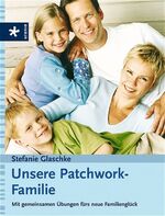 ISBN 9783332017137: Unsere Patchwork-Familie – Mit gemeinsamen Übungen fürs neue Familienglück