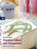 ISBN 9783332017427: Kreative Ideen mit Glasperlen - Fädeln, Sticken, Weben