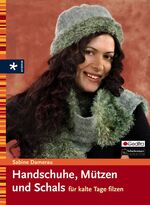 ISBN 9783332019124: Handschuhe, Mützen, und Schals für kalte Tage filzen