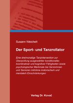 ISBN 9783339120106: Der Sport- und Tanzrollator – Eine dreimonatige Tanzintervention zur Überprüfung ausgewählter konditioneller, koordinativer und kognitiver Fähigkeiten sowie psychologischer Merkmale bei Seniorinnen und Senioren mit/ohne motorische/n und mentale/n Einschrä