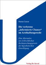 ISBN 9783339120786: Die verlorene „informierte Chance“ im Arzthaftungsrecht – Eine Alternative zur zivilrechtlichen Rechtsprechungspraxis der hypothetischen Einwilligung