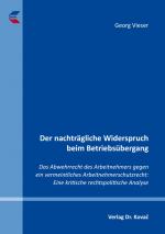 ISBN 9783339120922: Der nachträgliche Widerspruch beim Betriebsübergang – Das Abwehrrecht des Arbeitnehmers gegen ein vermeintliches Arbeitnehmerschutzrecht: Eine kritische rechtspolitische Analyse