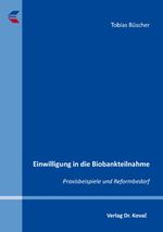 ISBN 9783339121547: Einwilligung in die Biobankteilnahme : Praxisbeispiele und Reformbedarf. Dissertation. Schriftenreihe Medizinrecht in Forschung und Praxis 63.