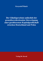 ISBN 9783339130587: Der Gläubigerschutz anlässlich der grenzüberschreitenden Sitzverlegung einer geschlossenen Kapitalgesellschaft zwischen Deutschland und Polen