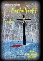 ISBN 9783347029569: Katholisch...oder? – Ein Killer Tal Krimi