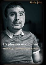 ISBN 9783347039667: Explosion und dann? Mein Weg - Mit Hoffnung im Gepäck