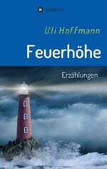 Uli Hoffmann: Feuerhöhe