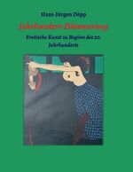 ISBN 9783347080003: Jahrhundert-Dämmerung – Erotische Kunst zu Beginn des 20. Jahrhunderts