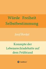 ISBN 9783347084216: Würde, Freiheit, Selbstbestimmung. Konzepte der Lebensrechtsdebatte auf dem Prüfstand