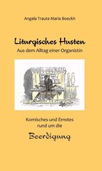 ISBN 9783347092495: Liturgisches Husten – Aus dem Alltag einer Organistin - Komisches und Ernstes rund um die Beerdigung