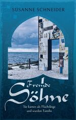 ISBN 9783347119505: Fremde Söhne – Sie kamen als Flüchtlinge und wurden Familie