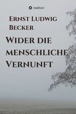 ISBN 9783347161108: Wider die menschliche Vernunft