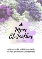 ISBN 9783347161399: Meine Öl-Toolbox – Ätherische Öle und Mindset-Tools für mein emotionales Wohlbefinden