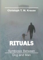 ISBN 9783347182899: Rituals - Symbiosis between Dog and Man