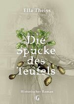 ISBN 9783347184398: Die Spucke des Teufels: Historischer Roman (Edition Gegenwind)