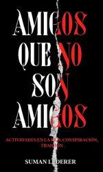 ISBN 9783347191716: AMIGOS QUE NO SON AMIGOS – Actividades en la red, conspiración, traición