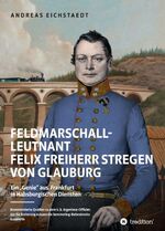 ISBN 9783347211711: Feldmarschall-Leutnant Felix Freiherr Stregen von Glauburg - Ein „Genie“ aus Frankfurt in Habsburgischen Diensten