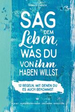 ISBN 9783347253308: Sag dem Leben, was du von ihm haben willst - 12 Regeln, mit denen du es auch bekommst – Mehr Mut - Selbstbewusstsein stärken - Leben ändern - glücklich sein