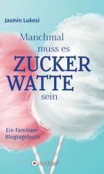 ISBN 9783347279797: Manchmal muss es Zuckerwatte sein – Ein Familienblogtagebuch