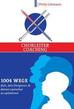 ISBN 9783347324206: Chorleiter-Coaching - 1004 Wege dich, dein Dirigieren und deinen Laienchor zu optimieren