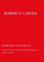 ISBN 9783347350465: KAIKAKU: Ups & Downs - A Guide for Interim CROs and DIY Management Teams in SMEs.